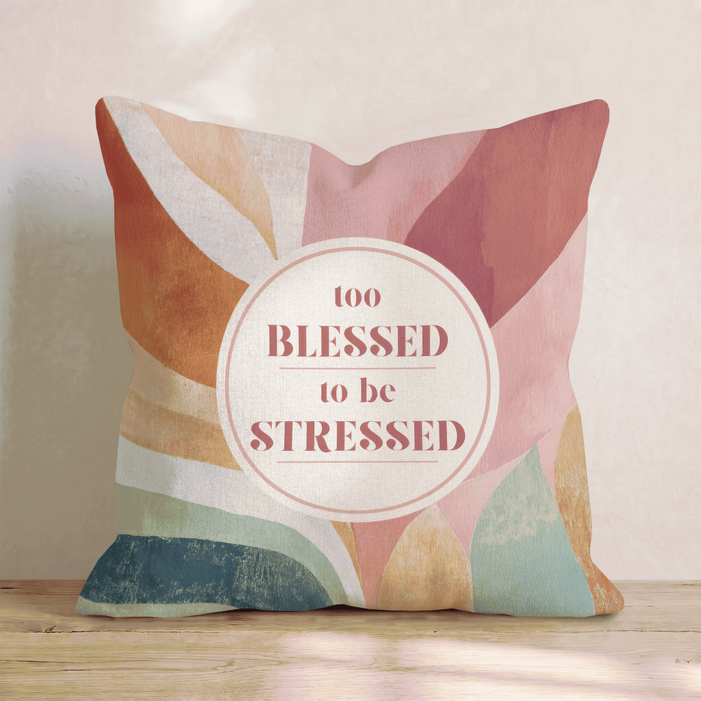 Too Blessed to be Stressed Throw Pillow - Hillcroft Home